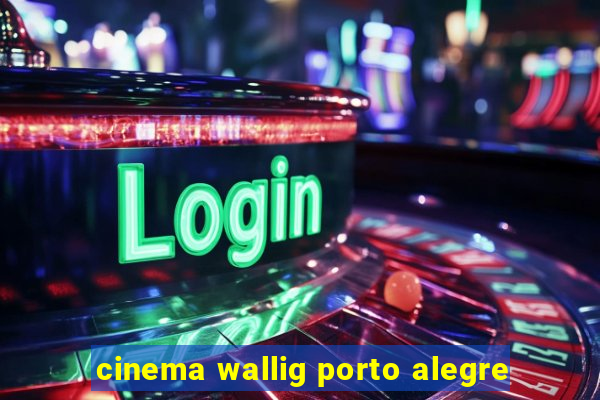 cinema wallig porto alegre